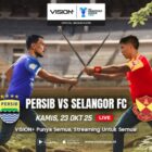 Dukung Maung Bandung! Jadwal dan Link Nonton Persib vs Selangor FC di VISION+